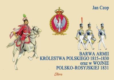 Barwa armii Królestwa Polskiego 1815-1830 .... Autor: Czop Jan. SmakLiter.pl Okładka książki Barwa armii Królestwa Polskiego 1815-1830 ...