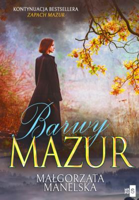 Barwy Mazur Tom 2. Autor: Manelska Małgorzata. SmakLiter.pl Okładka książki Barwy Mazur Tom 2