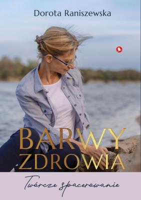 Barwy zdrowia. Autor: Raniszewska Dorota. SmakLiter.pl Okładka książki Barwy zdrowia