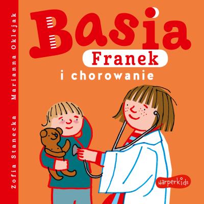 Basia, Franek i chorowanie. Autor: Stanecka Zofia. SmakLiter.pl Okładka książki Basia, Franek i chorowanie