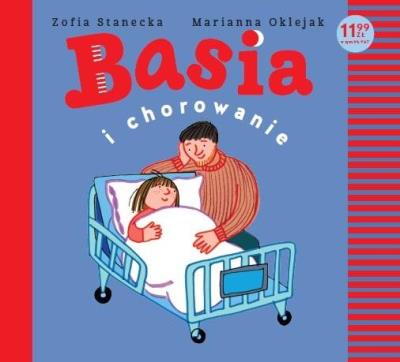 Basia i chorowanie. Autor: Stanecka Zofia Oklejak Marianna. SmakLiter.pl Okładka książki Basia i chorowanie