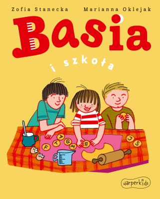 Basia i szkoła. Autor: Stanecka Zofia. SmakLiter.pl Okładka książki Basia i szkoła