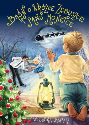 Baśń o wróżce zębuszce i panu monetce. Autor: Madryas Weronika. SmakLiter.pl Okładka książki Baśń o wróżce zębuszce i panu monetce