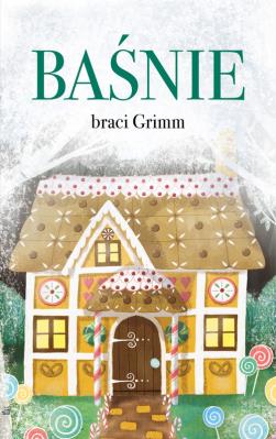 Baśnie braci Grimm. Autor: Grimm Wilhelm, Grimm Jacob. SmakLiter.pl Okładka książki Baśnie braci Grimm