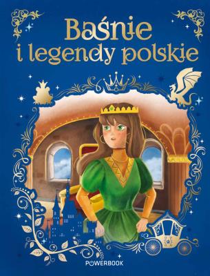 Baśnie i legendy polskie. Autor: Nożyńska-Demianiuk Agnieszka, Mariola Jarocka. SmakLiter.pl Okładka książki Baśnie i legendy polskie