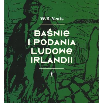 Baśnie i podania ludowe Irlandii. Autor: Yeats W.B.. SmakLiter.pl Okładka książki Baśnie i podania ludowe Irlandii