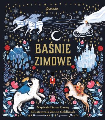 Baśnie zimowe. Autor: Dawn Casey. SmakLiter.pl Okładka książki Baśnie zimowe