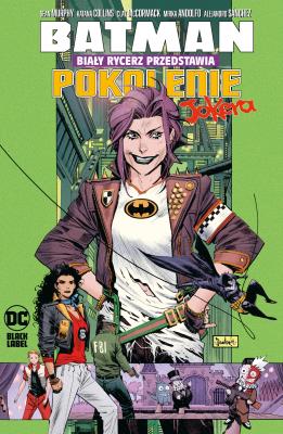 Batman. Biały Rycerz przedstawia. Pokolenie Jokera. Autor: Murphy Sean, Katana Collins, Clay McCormack. SmakLiter.pl Okładka książki Batman. Biały Rycerz przedstawia. Pokolenie Jokera