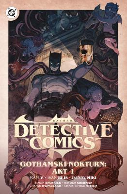 Batman Detective Comics. Gothamski Nokturn: Akt I. Tom 2. Autor: Spurrier Simon, Ram V, Ivan Reis, Miki Danny. SmakLiter.pl Okładka książki Batman Detective Comics. Gothamski Nokturn: Akt I. Tom 2