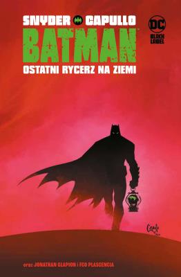 Okładka książki Batman. Ostatni rycerz na Ziemi