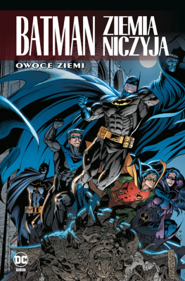 Batman. Ziemia niczyja. Owoce ziemi. Tom 5. Autor: Dennis O'Neil, Rucka Greg, Dixon Chuck, Jurgens Dan, Scott McDaniel, Staz Johnson. SmakLiter.pl Okładka książki Batman. Ziemia niczyja. Owoce ziemi. Tom 5