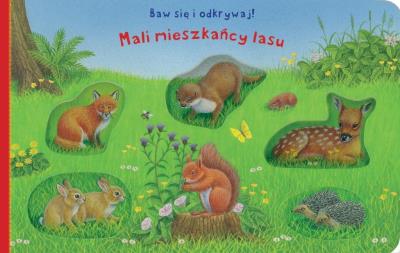 Okładka książki Baw się i odkrywaj! Mali mieszkańcy lasu