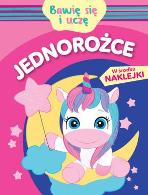 Bawię się i uczę. Jednorożce. Autor: Monika Kalinowska. SmakLiter.pl Okładka książki Bawię się i uczę. Jednorożce