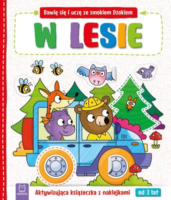 Okładka książki Bawię się i uczę ze smokiem Dżokiem. W lesie. Aktywizująca książeczka z naklejkami od 3 lat