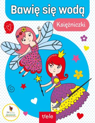 Bawię się wodą. Księżniczki. Bawię się wodą. Autor:   Praca zbiorowa. SmakLiter.pl Okładka książki Bawię się wodą. Księżniczki. Bawię się wodą