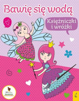 Okładka książki Bawię się wodą. Księżniczki i wróżki