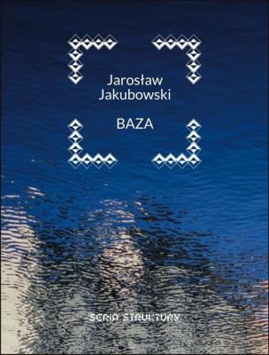 Baza. Autor: Jakubowski Jarosław. SmakLiter.pl Okładka książki Baza