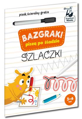 Okładka książki Bazgraki piszą po śladzie. Szlaczki. Kapitan Nauka 3-6 lat
