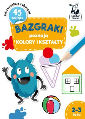 Okładka książki Bazgraki poznają KSZTAŁTY i KOLORY 2-3 lata. Bazgraki