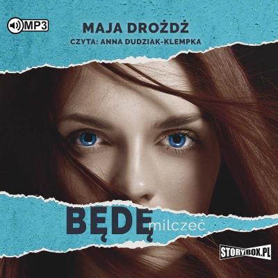 Będę milczeć - Audiobook. Autor: MAJA DROŻDŻ. SmakLiter.pl Okładka książki Będę milczeć - Audiobook