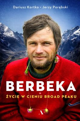 Berbeka. Życie w cieniu Broad Peaku. Autor: Dariusz Kortko, Porębski Jerzy. SmakLiter.pl Okładka książki Berbeka. Życie w cieniu Broad Peaku