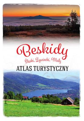 Beskidy. Śląski, Żywiecki, Mały. Atlas turystyczny. Autor: Barbara Zygmańska. SmakLiter.pl Okładka książki Beskidy. Śląski, Żywiecki, Mały. Atlas turystyczny