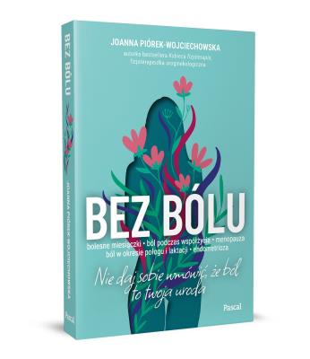Okładka książki Bez bólu. Nie daj sobie wmówić, że ból to twoja uroda