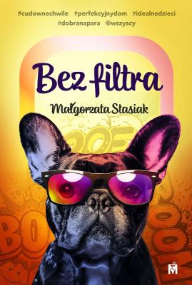 Bez filtra. Autor: Małgorzata Stasiak. SmakLiter.pl Okładka książki Bez filtra