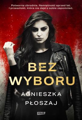 Bez wyboru. Autor: Płoszaj Agnieszka. SmakLiter.pl Okładka książki Bez wyboru