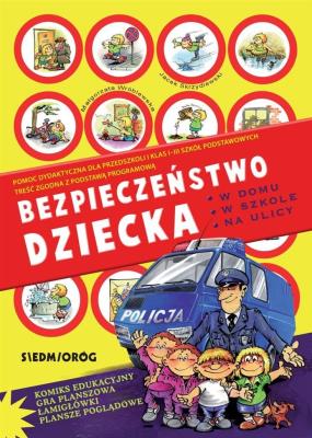 Bezpieczeństwo dziecka w domu w szkole na ulicy. Autor: Wróblewska Małgorzata. SmakLiter.pl Okładka książki Bezpieczeństwo dziecka w domu w szkole na ulicy