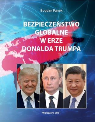 Bezpieczeństwo globalne w erze Donalda Trumpa. Autor: Panek Bogdan. SmakLiter.pl Okładka książki Bezpieczeństwo globalne w erze Donalda Trumpa