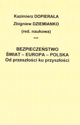 Bezpieczeństwo - Świat - Europa - Polska. Autor: KAZIMIERZ DOPIERAŁA, Zbigniew Dziemianko. SmakLiter.pl Okładka książki Bezpieczeństwo - Świat - Europa - Polska