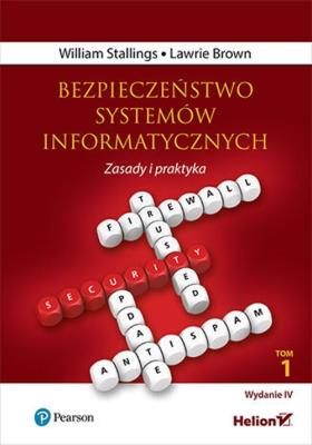 Bezpieczeństwo systemów informatycznych. Zasady i praktyka. Wydanie IV. Tom 1. Autor: Stallings William, Lawrie Brown. SmakLiter.pl Okładka książki Bezpieczeństwo systemów informatycznych. Zasady i praktyka. Wydanie IV. Tom 1