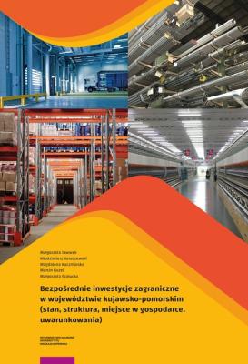 Bezpośrednie inwestycje zagraniczne w województwie kujawsko-pomorskim. Autor: Jaworek Małgorzata, Karaszewski Włodzimierz, Kuczmarska Magdalena, Kuzel Marcin. SmakLiter.pl Okładka książki Bezpośrednie inwestycje zagraniczne w województwie kujawsko-pomorskim