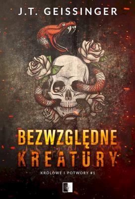 Bezwzględne kreatury. Autor: J.T.Geissinger. SmakLiter.pl Okładka książki Bezwzględne kreatury