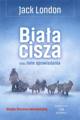 Okładka książki Biała cisza oraz inne opowiadania