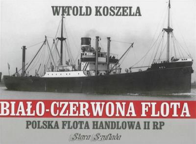 Biało-czerwona flota Polska flota handlowa II RP. Autor: Koszela Witold. SmakLiter.pl Okładka książki Biało-czerwona flota Polska flota handlowa II RP