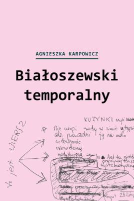 Białoszewski temporalny (czerwiec 1975 - czerwiec 1976). Autor: Karpowicz Agnieszka. SmakLiter.pl Okładka książki Białoszewski temporalny (czerwiec 1975 - czerwiec 1976)
