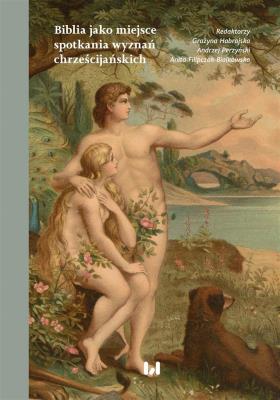 Okładka książki Biblia jako miejsce spotkania wyznań chrześcijańskich