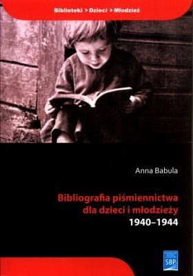 Bibliografia piśmiennictwa dla dzieci i młodzieży. Autor: Babula Anna. SmakLiter.pl Okładka książki Bibliografia piśmiennictwa dla dzieci i młodzieży
