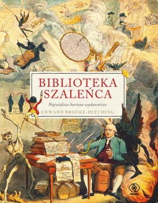 Okładka książki Biblioteka szaleńca. Największe kurioza wydawnicze