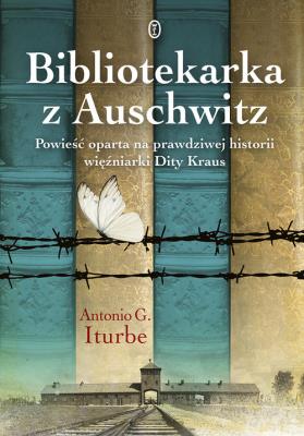 Bibliotekarka z Auschwitz. Autor: Iturbe Antonio G.. SmakLiter.pl Okładka książki Bibliotekarka z Auschwitz
