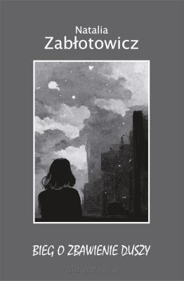 Bieg o zbawienie duszy. Autor: Natalia Zabłotowicz. SmakLiter.pl Okładka książki Bieg o zbawienie duszy