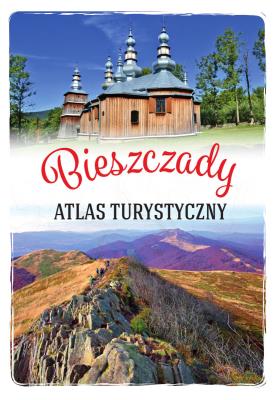 Bieszczady. Atlas turystyczny. Autor: GABRIELA GORĄCZKO. SmakLiter.pl Okładka książki Bieszczady. Atlas turystyczny