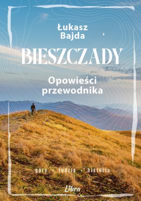 Okładka książki Bieszczady. Opowieści przewodnika