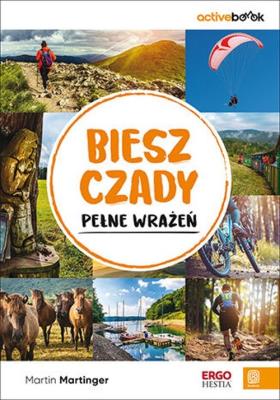 Bieszczady pełne wrażeń. ActiveBook. Wydanie 1. Autor: Martin Martinger. SmakLiter.pl Okładka książki Bieszczady pełne wrażeń. ActiveBook. Wydanie 1