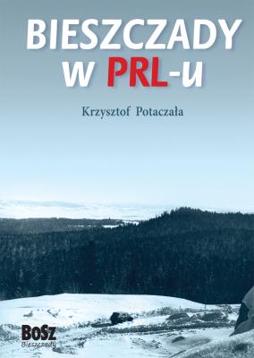 Okładka książki Bieszczady w PRL-u