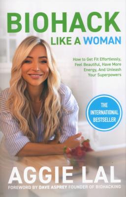 Biohack Like a Woman. Autor: Lal Aggie. SmakLiter.pl Okładka książki Biohack Like a Woman