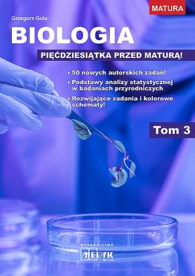 Biologia - pięćdziesiątka przed maturą T.3. Autor: Grzegorz Gola. SmakLiter.pl Okładka książki Biologia - pięćdziesiątka przed maturą T.3