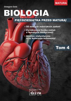 Biologia Pięćdziesiątka przed maturą Tom 4. Autor: Grzegorz Gola. SmakLiter.pl Okładka książki Biologia Pięćdziesiątka przed maturą Tom 4
